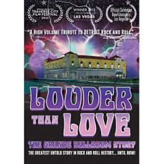 Louder than Love - The Grande Ballroom Story