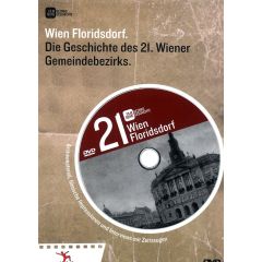 Wien Floridsdorf: Die Geschichte des 21. Wiener Gemeindebezirks. Von den frühen Anfängen bis heute.