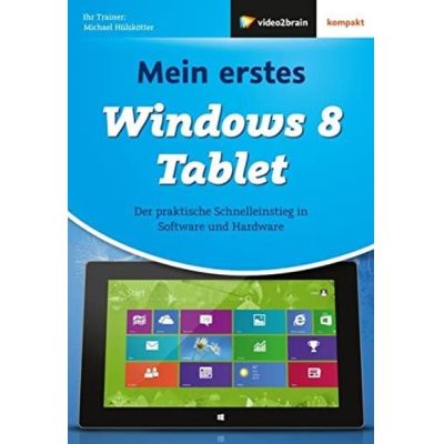 Mein erstes Windows 8 Tablet | 393437jak / EAN:9783990320372